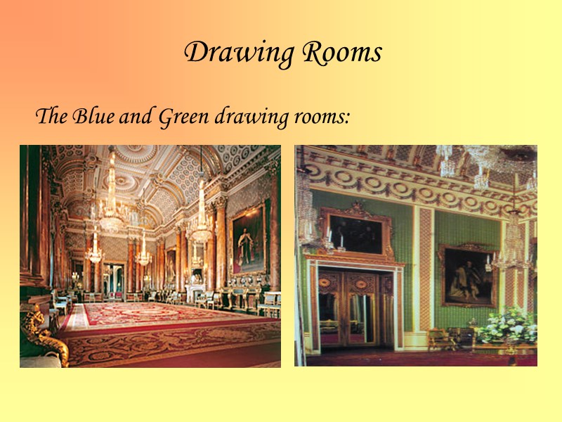 Drawing Rooms The Blue and Green drawing rooms: